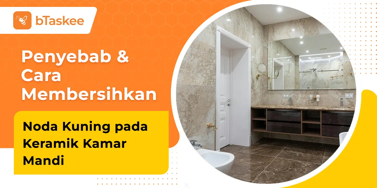 Penyebab & Cara Membersihkan Noda Kuning pada Keramik Kamar Mandi