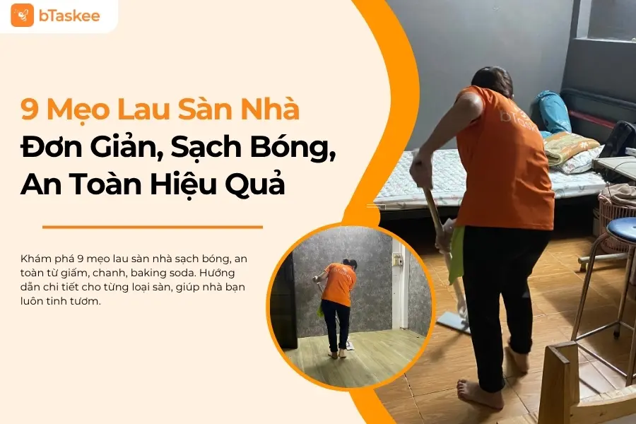 9 Mẹo Lau Sàn Nhà Đơn Giản, Sạch Bóng, An Toàn Hiệu Quả