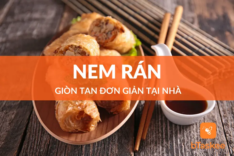 Bí Quyết Làm Món Nem Rán Thơm Ngon Khó Cưỡng