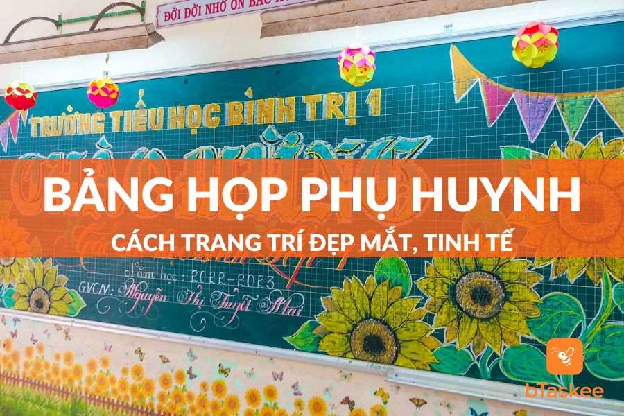 Hướng Dẫn Trang Trí Bảng Họp Phụ Huynh Đẹp, Ý Nghĩa