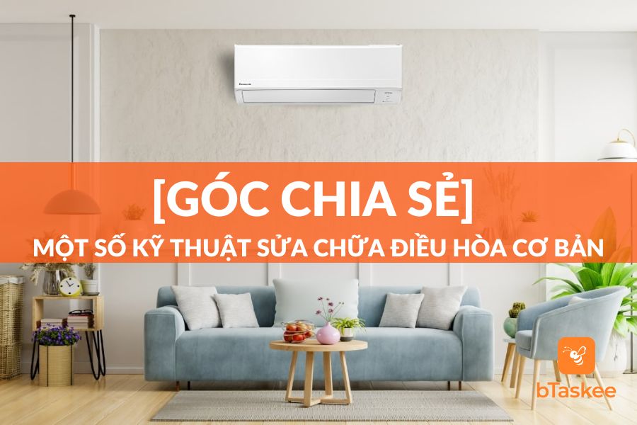 [Góc Chia Sẻ] Một Số Kỹ Thuật Sửa Chữa Điều Hòa Cơ Bản