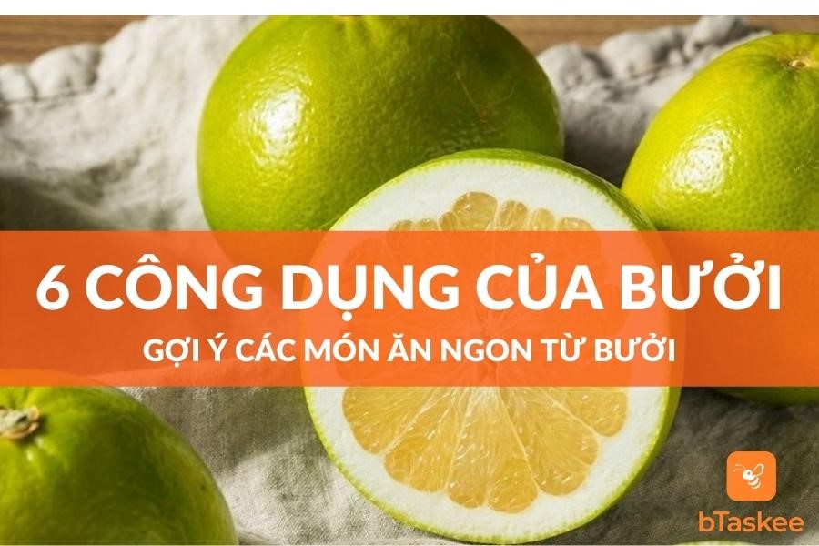 6 Công Dụng Của Bưởi, Gợi Ý Một Số Món Ăn