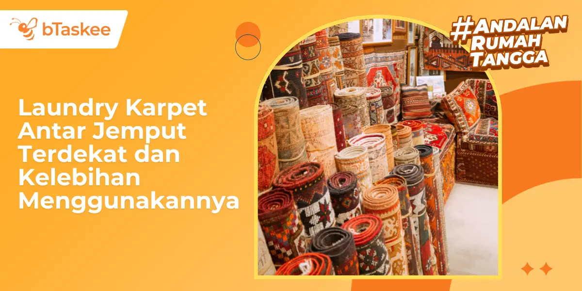 Laundry Karpet Antar Jemput Terdekat dan Kelebihan Menggunakannya