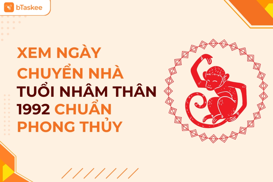 Cách Xem Ngày Chuyển Nhà Tuổi Nhâm Thân 1992 Chuẩn Phong Thủy