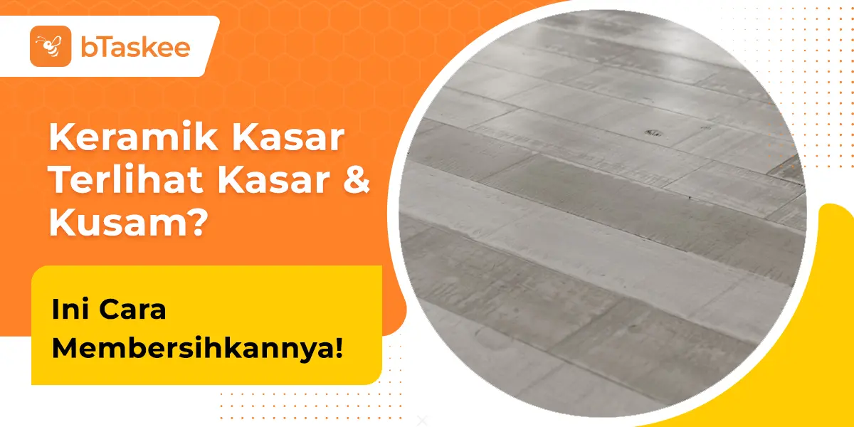 4 Cara Membersihkan Keramik Kasar yang Kotor dan Kusam