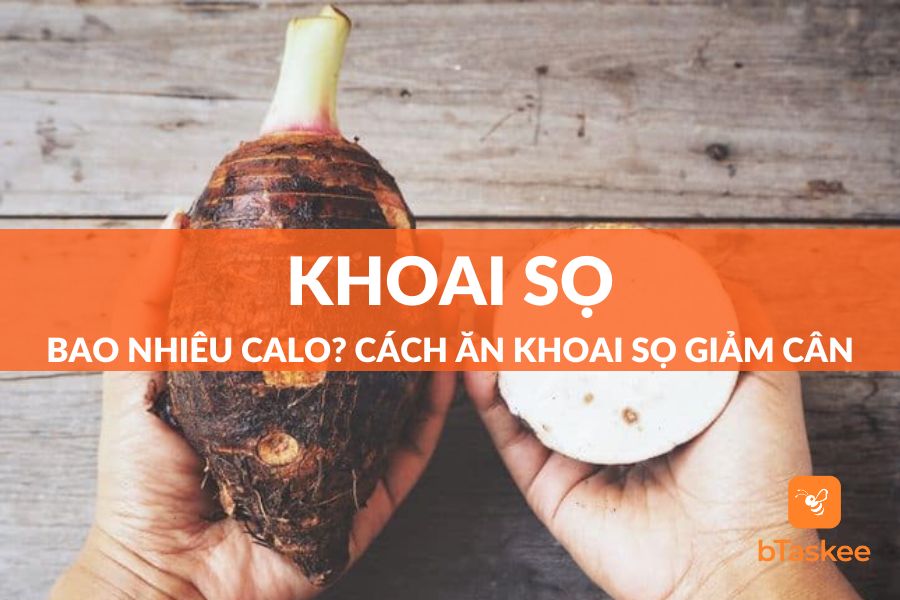 Khoai Sọ Bao Nhiêu Calo? Cách Ăn Khoai Sọ Giảm Cân