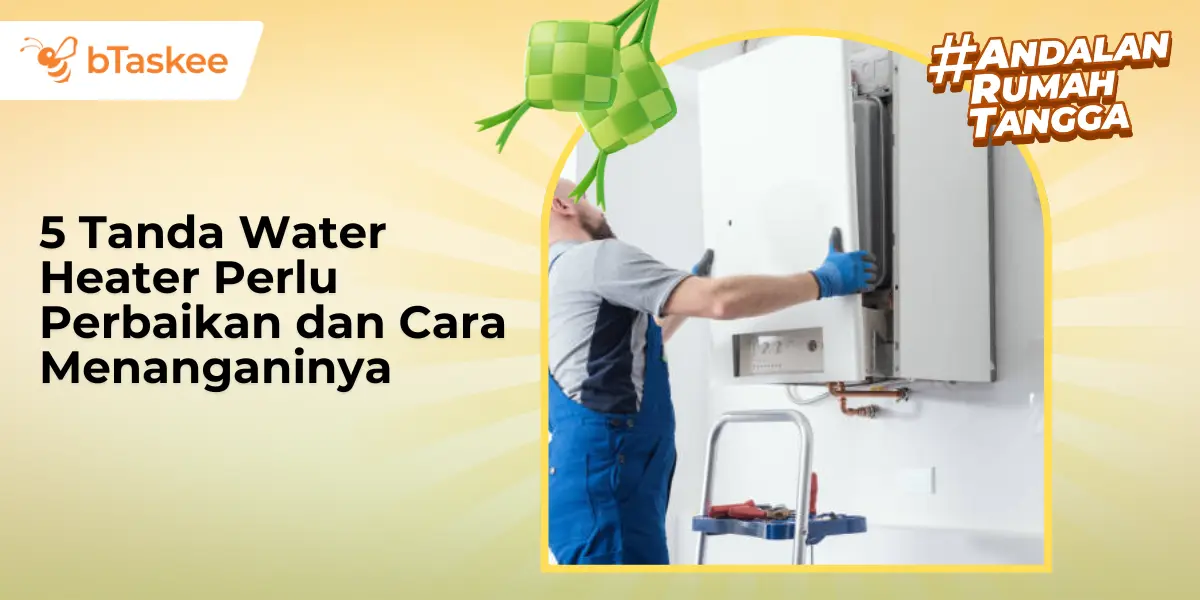 5 Tanda Water Heater Perlu Perbaikan dan Cara Menanganinya