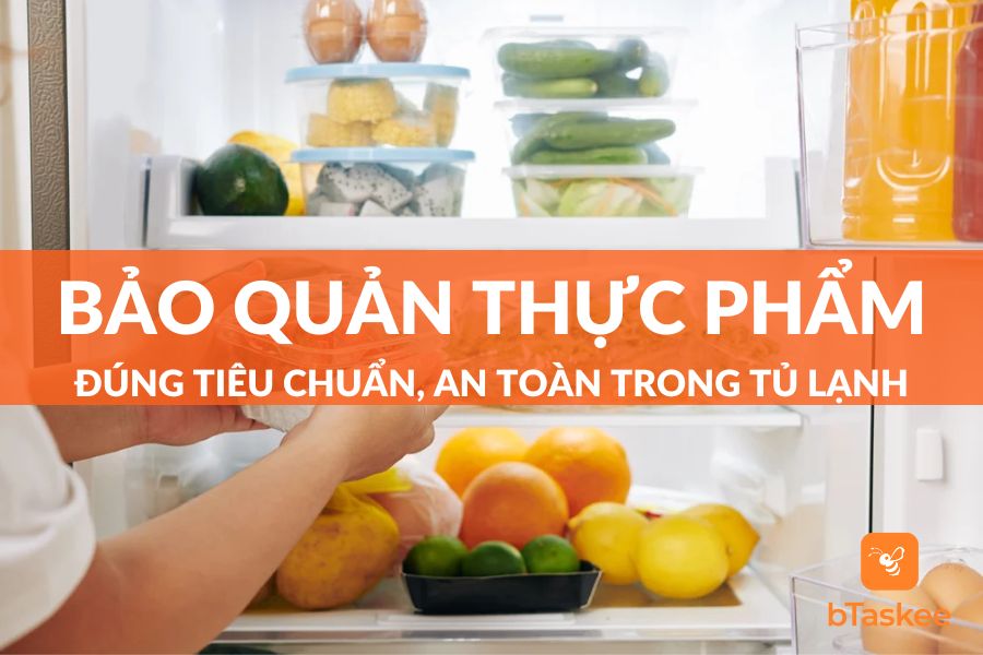 Cách Bảo Quản Thực Phẩm Trong Tủ Lạnh Đúng Tiêu Chuẩn