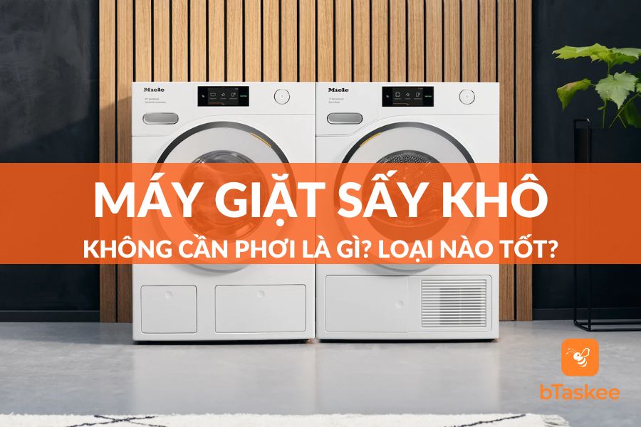 Máy Giặt Sấy Khô Không Cần Phơi Là Gì? Loại Nào Tốt?