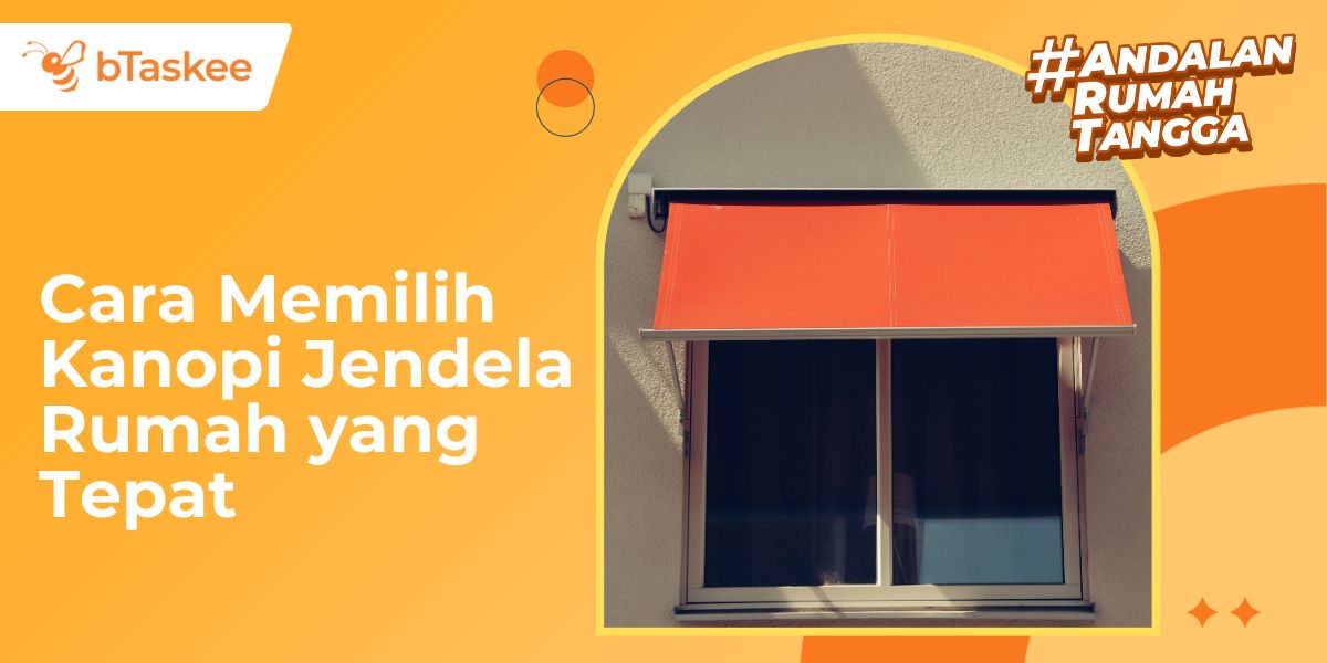 Cara Memilih Kanopi Jendela Rumah yang Tepat