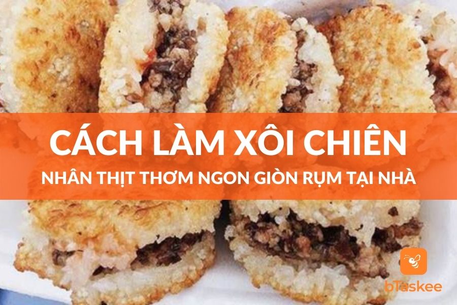 Cách Làm Xôi Chiên Nhân Thịt Thơm Ngon Giòn Rụm Tại Nhà