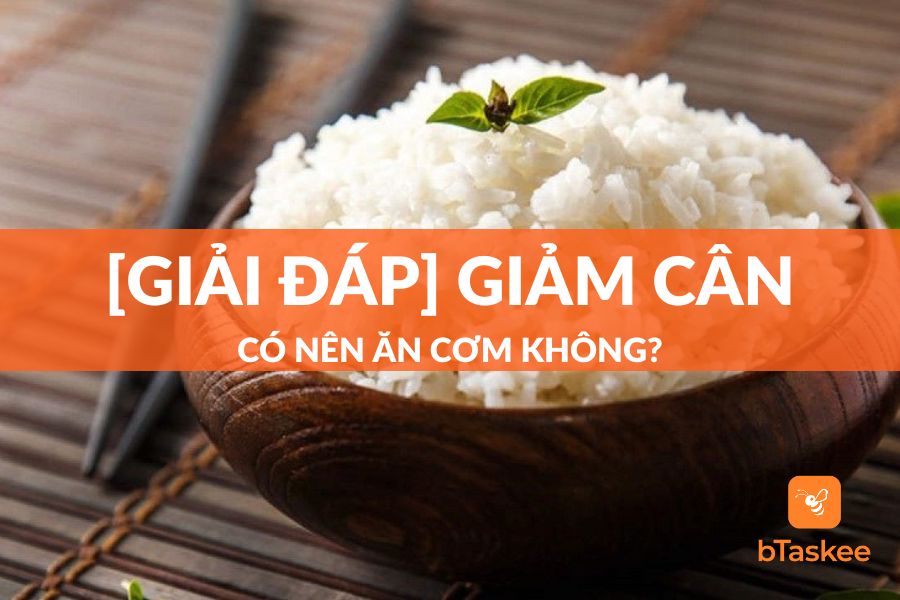 [Góc Giải Đáp] Giảm Cân Có Nên Ăn Cơm Không?