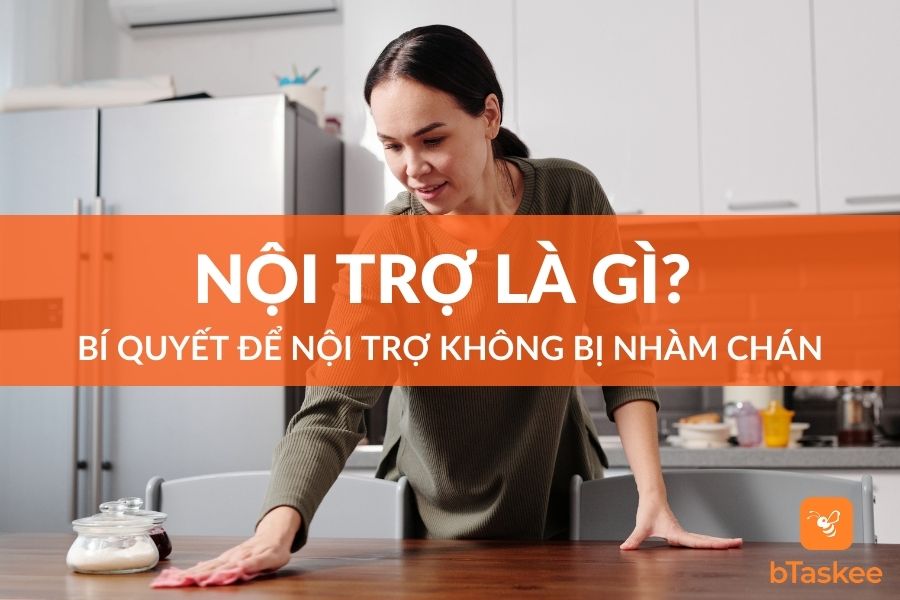 Nội Trợ Là Gì? Bí Quyết Để Nội Trợ Không Bị Nhàm Chán
