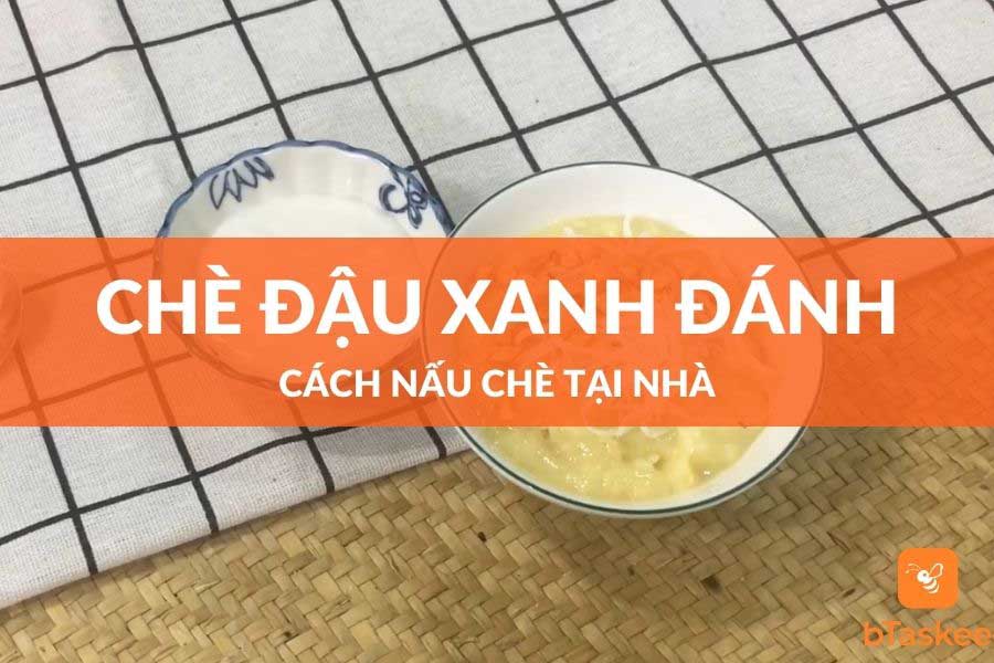 Cách Nấu Chè Đậu Xanh Đánh Đơn Giản Tại Nhà