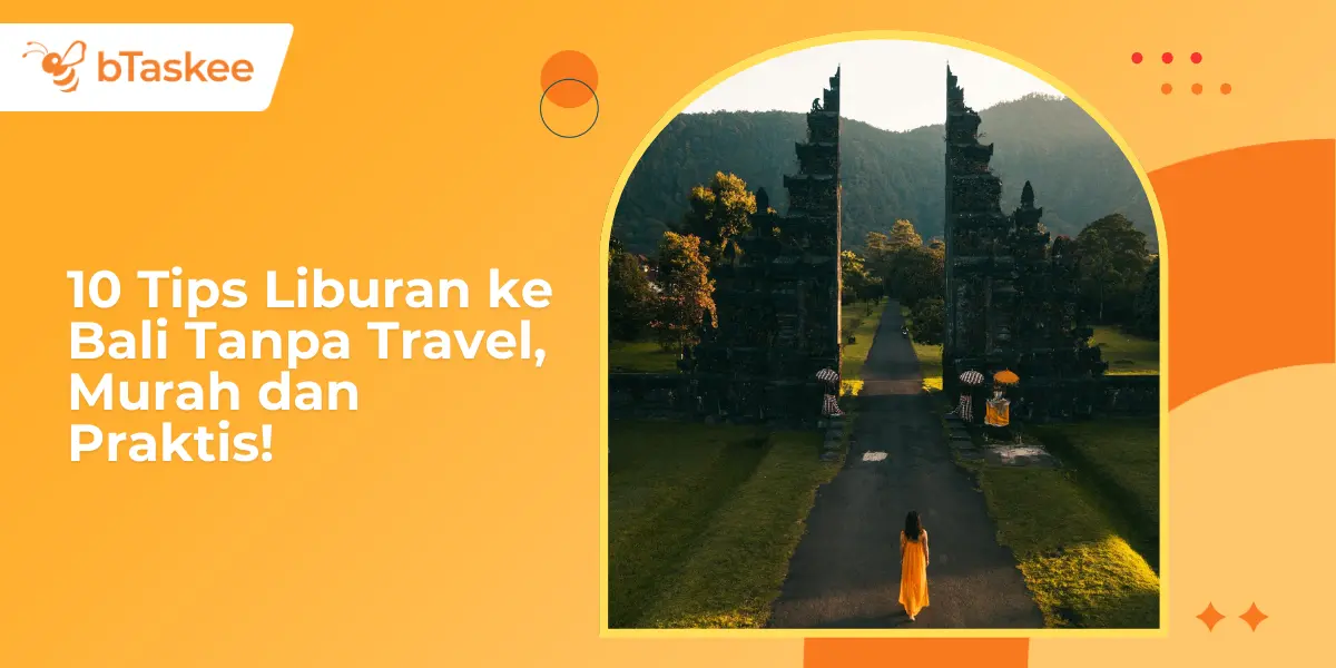 10 Tips Liburan ke Bali Tanpa Travel, Murah dan Praktis!