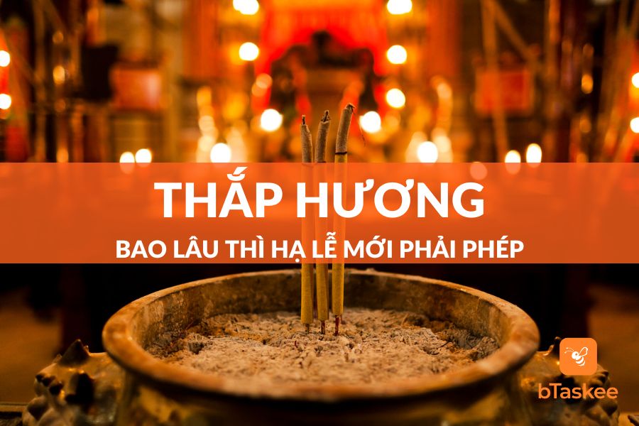Thắp Hương Bao Lâu Thì Hạ Lễ? Lưu Ý Khi Thắp Hương