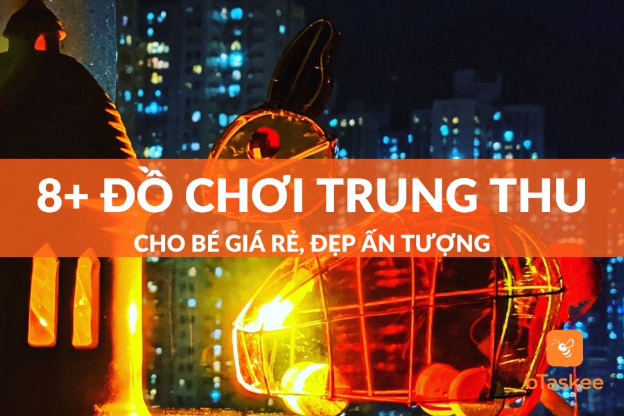 Top 8 Món Đồ Chơi Trung Thu Cho Bé Giá Rẻ, Đẹp Ấn Tượng