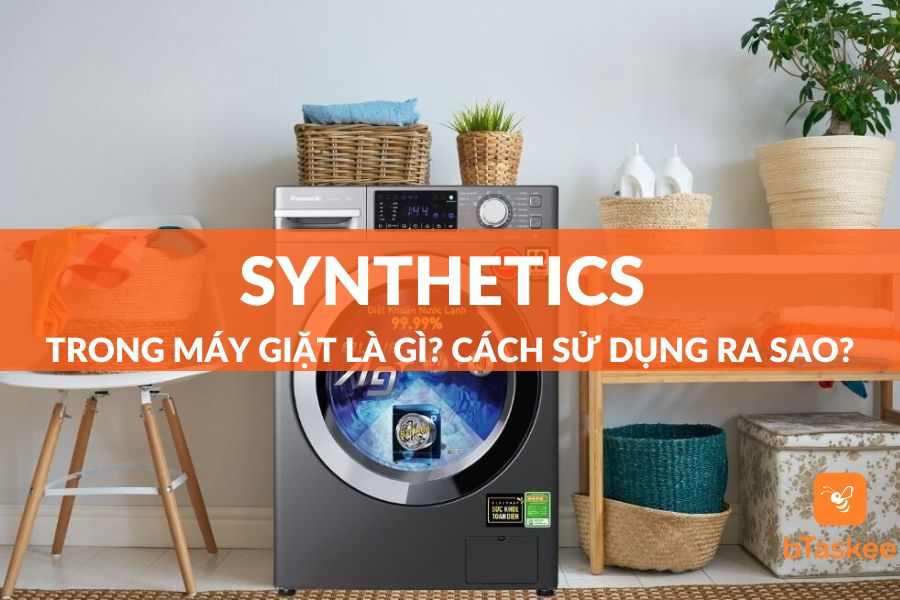 Chế Độ Synthetics Trong Máy Giặt Là Gì? Chức Năng Và Cách Sử Dụng Ra Sao?