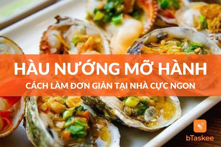 Cách Làm Hàu Nướng Mỡ Hành Đơn Giản Tại Nhà Cực Ngon