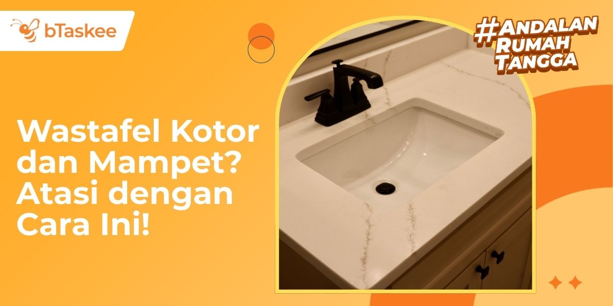 Wastafel Kotor dan Mampet? Atasi dengan Cara Ini!