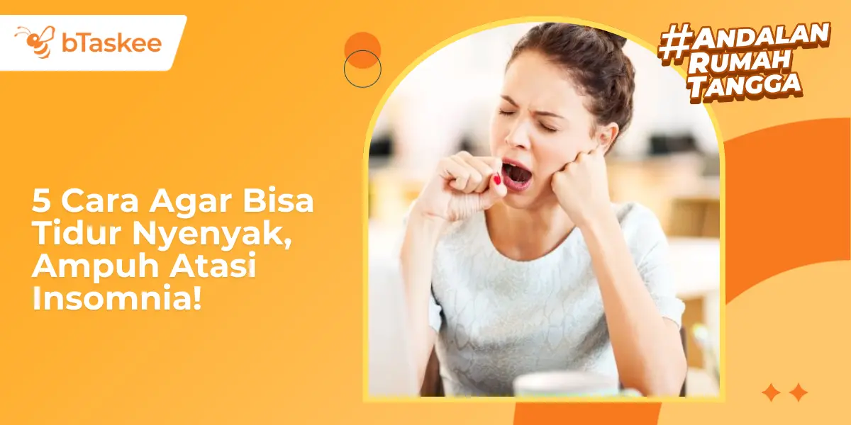 5 Cara Agar Bisa Tidur Nyenyak, Ampuh Atasi Insomnia!