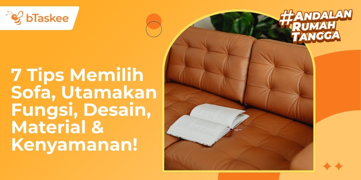7 Tips Memilih Sofa, Utamakan Fungsi, Desain, Material &amp; Kenyamanan!