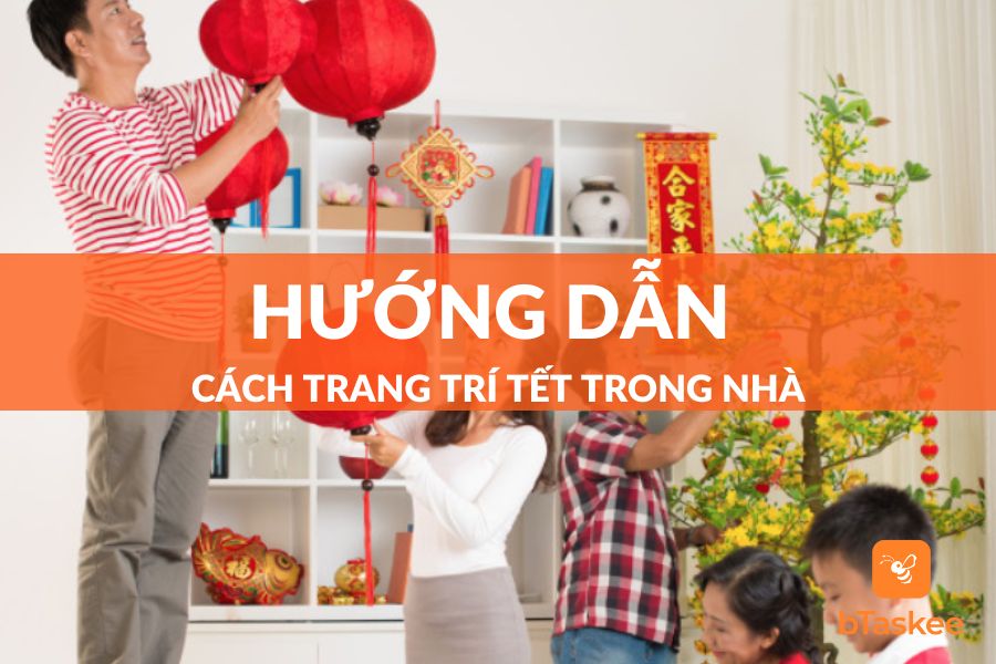 Các Kiểu Trang Trí Tết Trong Nhà Đơn Giản, Đẹp Nhất 2025
