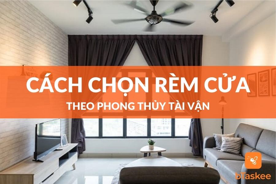 Cách Chọn Rèm Cửa Theo Phong Thủy Giúp Thu Hút Tài Vận
