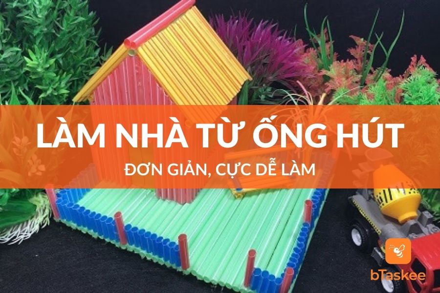 Cách Làm Nhà Bằng Ống Hút Đơn Giản, Cực Dễ Làm