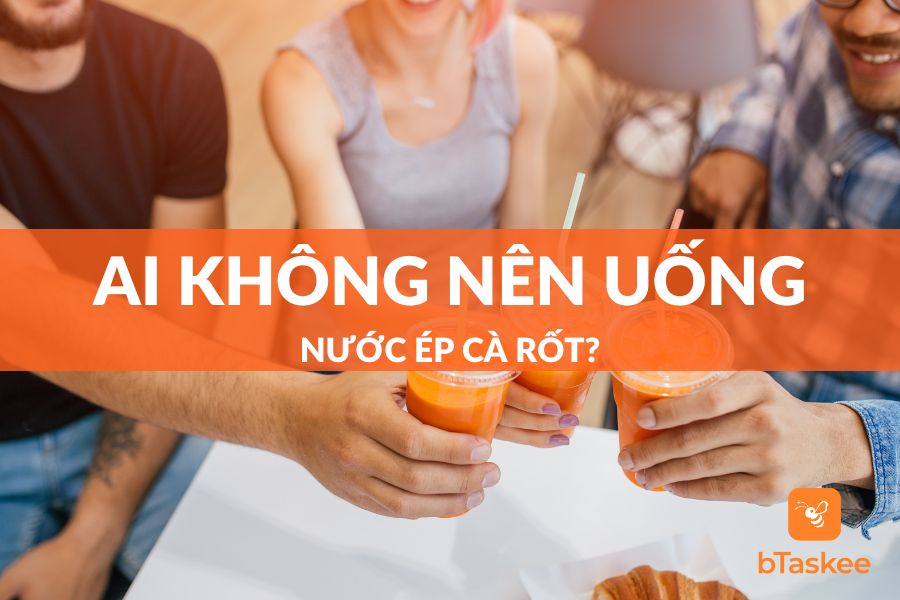 Những Ai Không Nên Uống Nước Ép Cà Rốt? Lưu Ý Sử Dụng