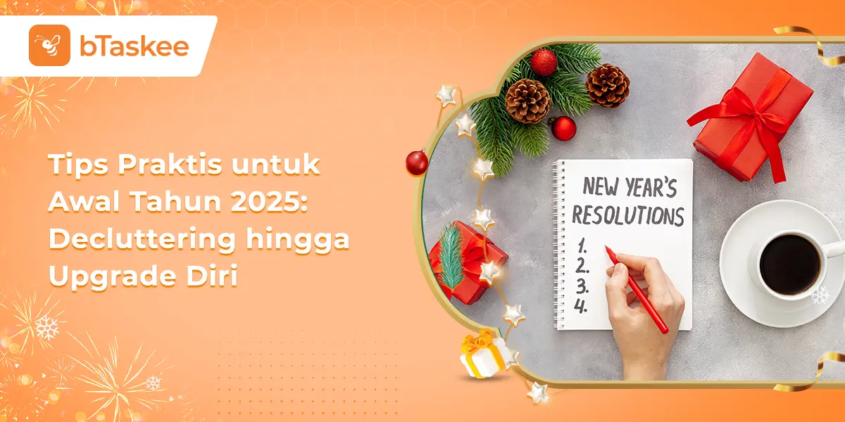 Tips Praktis untuk Awal Tahun 2025: Decluttering hingga Upgrade Diri