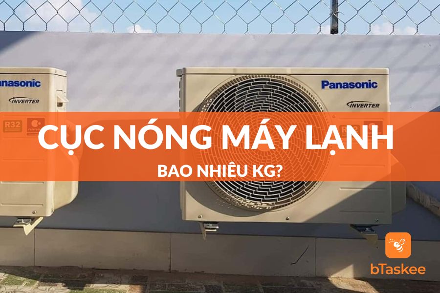 [Góc Giải Đáp] Cục Nóng Máy Lạnh Bao Nhiêu Kg?