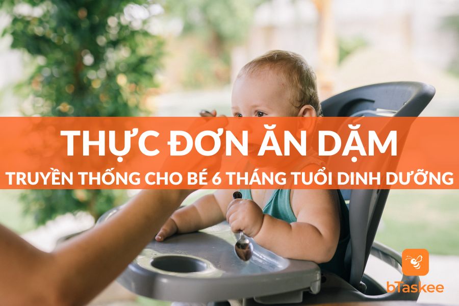 Thực Đơn Ăn Dặm Truyền Thống Cho Bé 6 Tháng Dinh Dưỡng