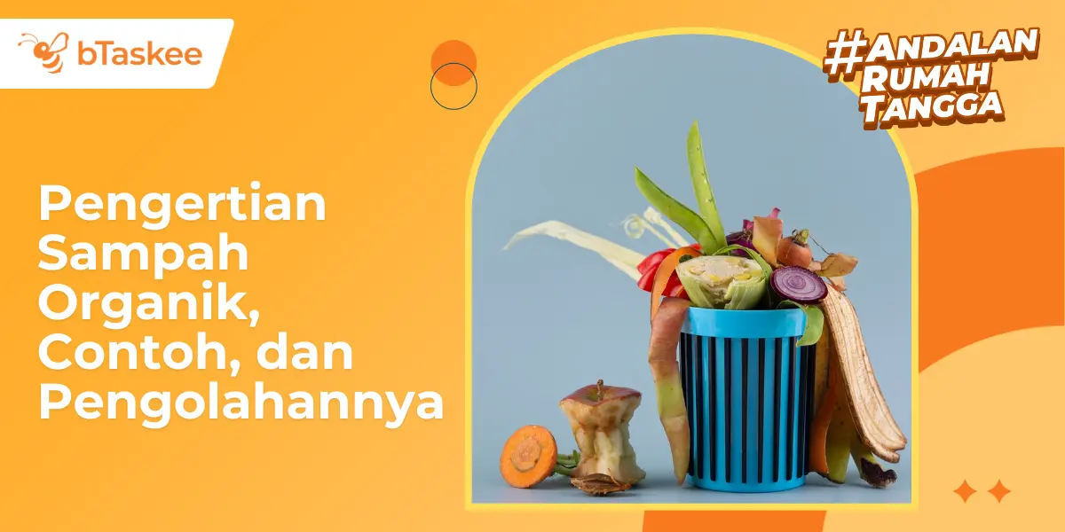 Pengertian Sampah Organik, Contoh, dan Pengolahannya
