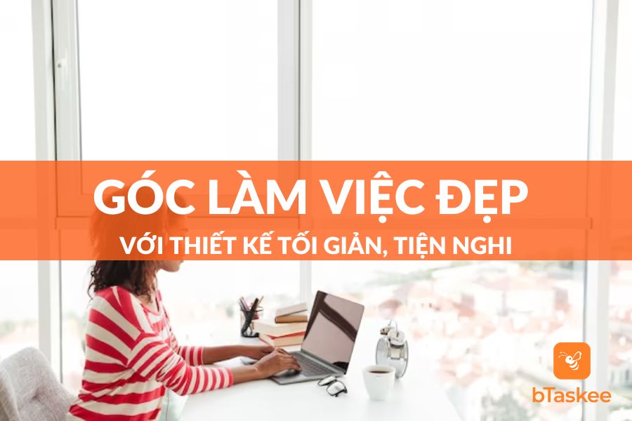 Cách Setup Góc Làm Việc Đẹp Tối Giản, Tiện Nghi
