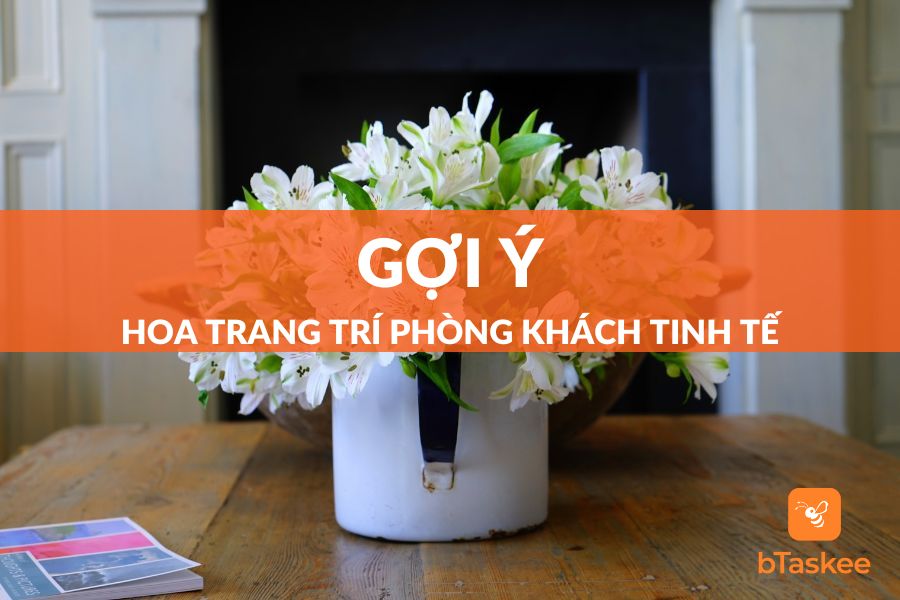 12 Loại Hoa Trang Trí Phòng Khách Tinh Tế Và Lịch Thiệp