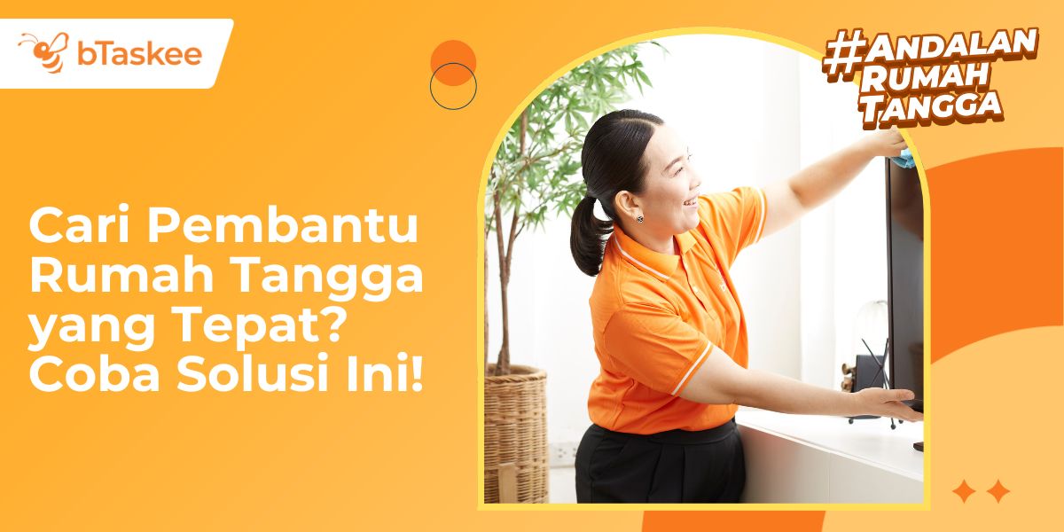 Cari Pembantu Rumah Tangga yang Tepat? Coba Solusi Ini!