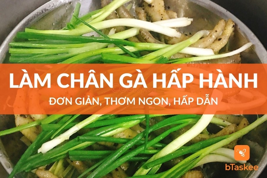 Bí Quyết Làm Chân Gà Hấp Hành Ngon Khó Cưỡng