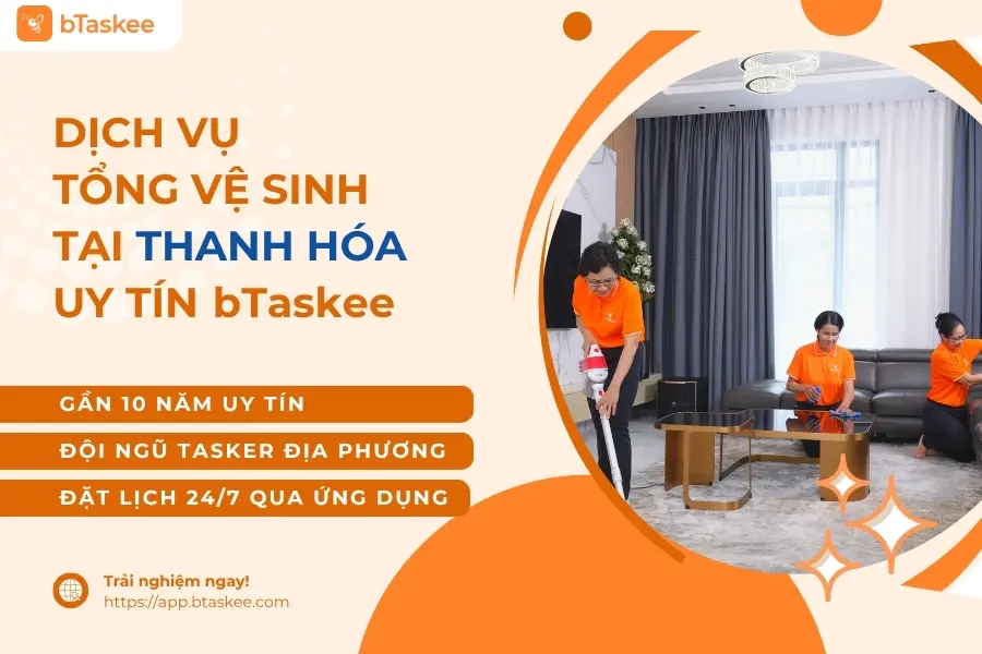 Dịch Vụ Dọn Nhà Tại Thanh Hóa, Tổng Vệ Sinh bTaskee Uy Tín