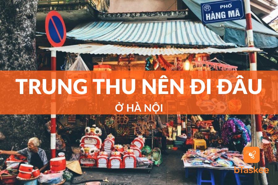 Trung Thu Nên Đi Đâu Ở Hà Nội? 12+ Địa Điểm Vui Trung Thu Hot Nhất 2023