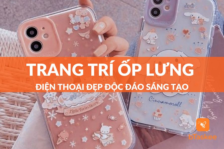 Trang Trí Ốp Lưng Điện Thoại Đẹp Độc Đáo Sáng Tạo