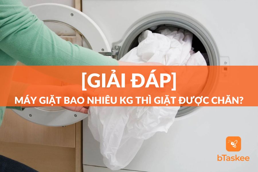 [Giải Đáp]: Máy Giặt Bao Nhiêu Kg Thì Giặt Được Chăn (Mền)?