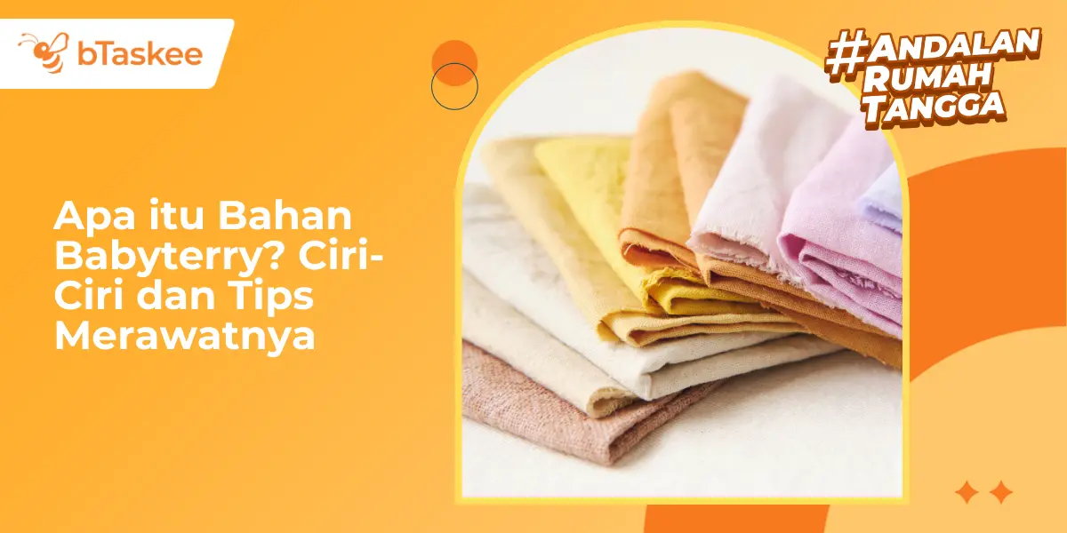 Apa itu Bahan Babyterry? Ciri-Ciri dan Tips Merawatnya
