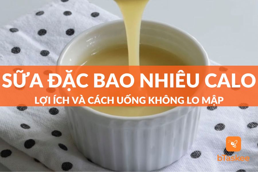 Sữa Đặc Bao Nhiêu Calo? Cách Uống Sữa Đặc Không Sợ Béo