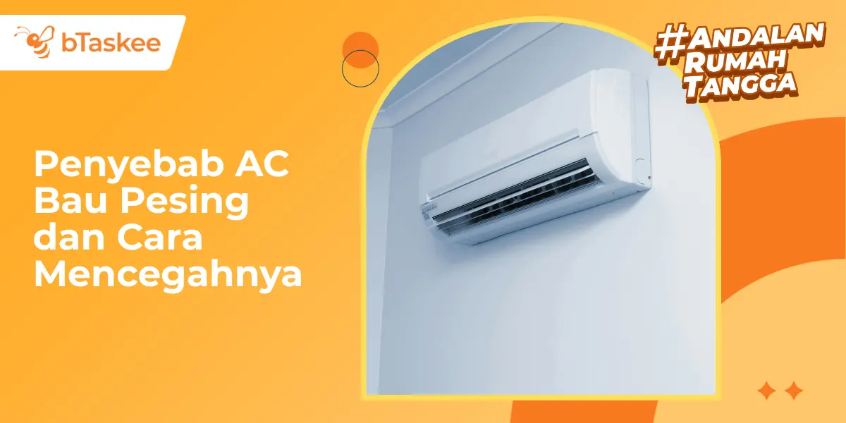 Penyebab AC Bau Pesing dan Cara Mencegahnya