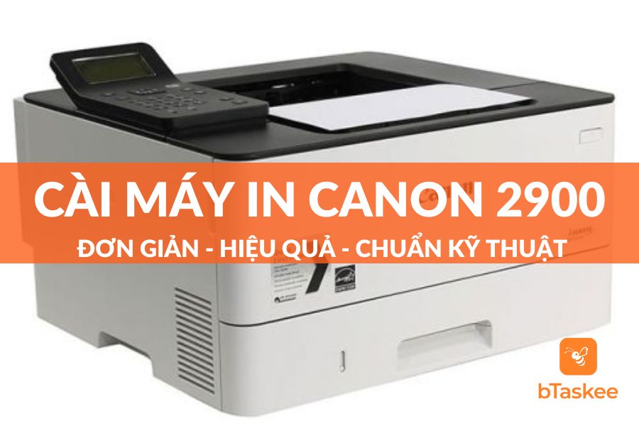 Hướng Dẫn Cách Cài Máy In Canon 2900 Chi Tiết Tại Nhà