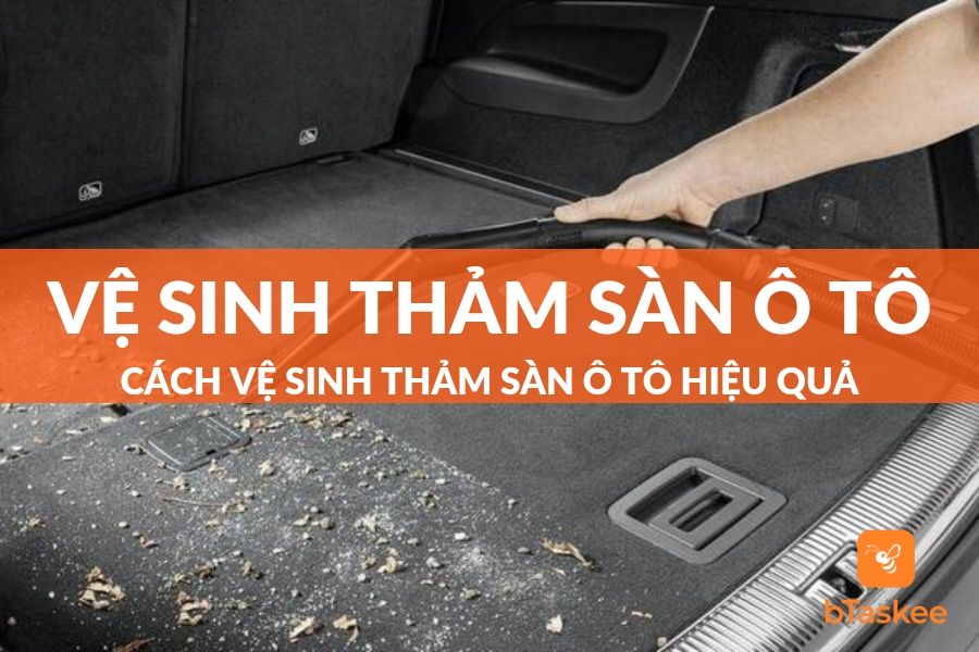 Cách Vệ Sinh Thảm Sàn Ô Tô Đúng Cách Và Hiệu Quả Nhất