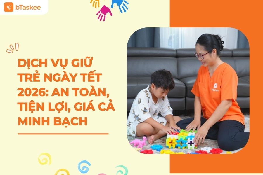 Dịch Vụ Giữ Trẻ Ngày Tết Uy Tín, Tận Tâm, Chuyên Nghiệp