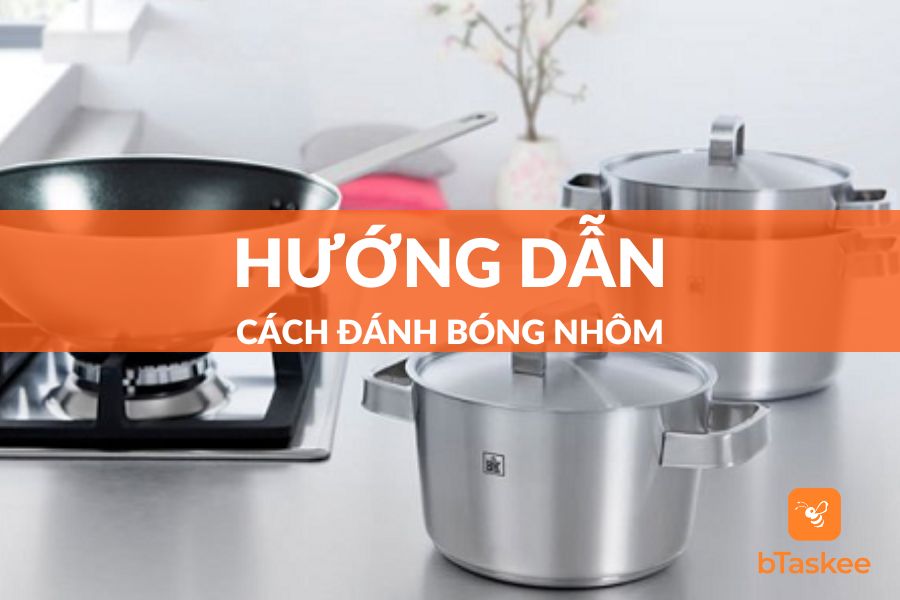 Cách Đánh Bóng Nhôm Sạch Bong, Sáng Bóng Như Mới