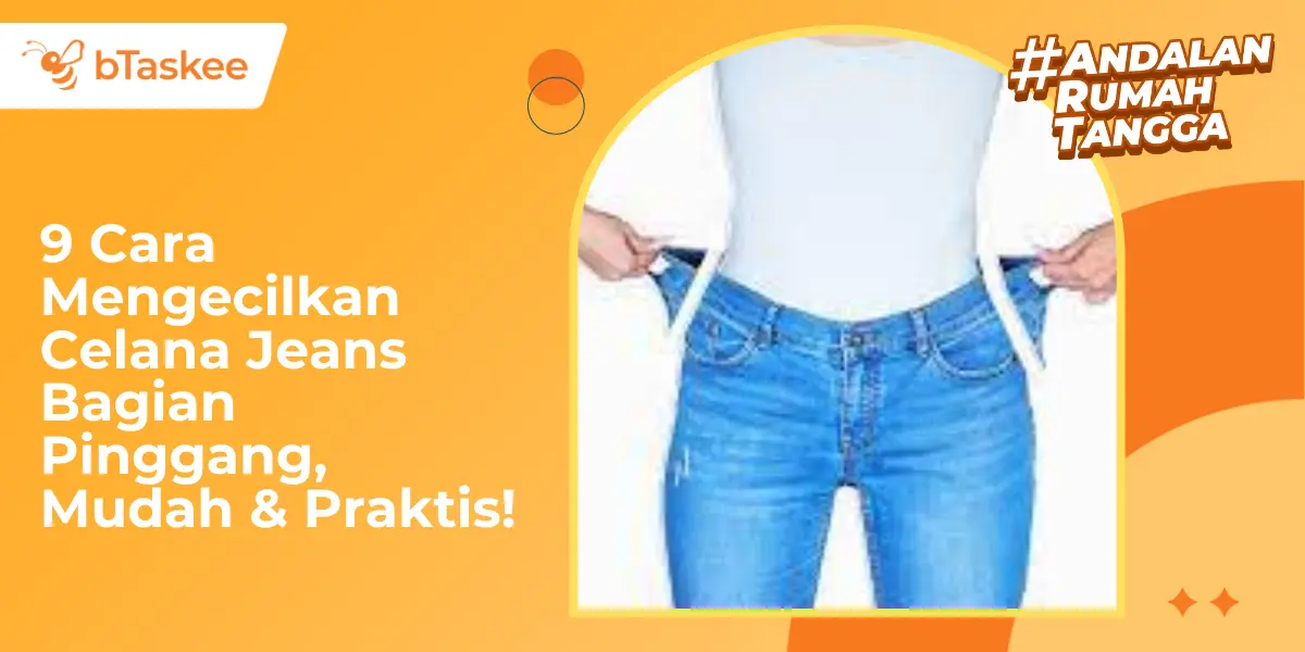 9 Cara Mengecilkan Celana Jeans Bagian Pinggang, Mudah &amp; Praktis!